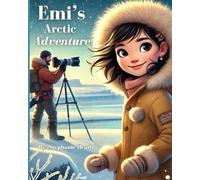 Emi's Arctic Adventure: Book 1 of the Arctic Adventure Series