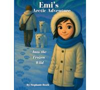 Emi's Arctic Adventure Into The Frozen Wild