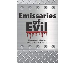 Emissaries of Evil: Examining the Most Murderous and Malevolent Men and Women in History