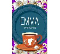 Emma: A Classic Novel of Wit, Love and Self-Discovery