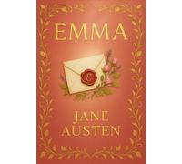 Emma: A timeless story of matchmaking, misjudgment, and emotional awakening in the elegant world of Regency England's social customs and romantic expectations