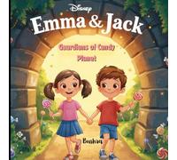Emma and Jack: Guardians of Candy Planet: A Sweet Adventure About Friendship, Sharing, and Balance