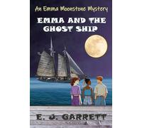 Emma and the Ghost Ship: An Emma Moonstone Mystery