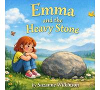 Emma and the Heavy Stone: A Story About Forgiveness