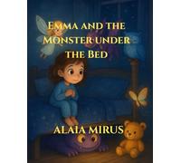 Emma and The Monster under the Bed.: When Fear Becomes Friendship