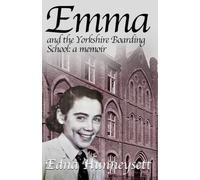 Emma and the Yorkshire Boarding School: A memoir