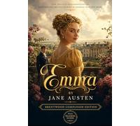 Emma (Annotated): Brentwood Companion Edition: Classic Regency Romance, Social Satire - Original Novel With Reader’s Guide, Characters, Themes, Context & Analysis - Women's Literary Fiction