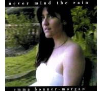 Emma Bonner-Morgan - Never Mind The Rain [Import]