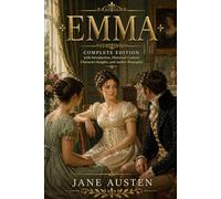 Emma: Complete Edition: With Introduction, Historical Context, Character Insights, and Author Biography