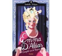 Emma d'Aléas. Complot sous la Régence