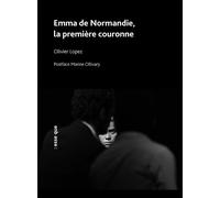 Emma de Normandie, la première couronne La premiere couronne - Olivier Lopez - Esse Que - broché - Théâtre