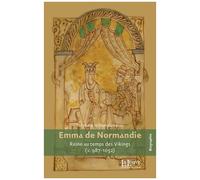 Emma De Normandie, Reine Au Temps Des Vikings - (987-1052)