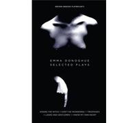 Emma Donoghue: Selected Plays (Paperback) Emma Donoghue, (Auteur)