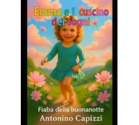 Emma e il cuscino dei sogni: Fiaba della Buonanotte