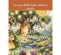 EMMA E IL FIORE CHE PARLAVA: IL GIARDINO CHE NON FINISCE MAI