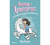 Emma e l'unicorno. La bambina che sussurra all'unicorno