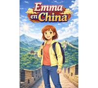 Emma en China: Una Historia Sencilla en Español Fácil para Niños y Principiantes, con Frases Cortas y Narración Visual