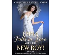Emma Falls in Love with the New Boy!: If at first you don't succeed, try, try again!