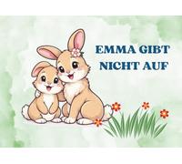 Emma gibt nicht auf: Eine kleine Geschichte über Mut