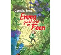 Emma glaubt nicht an Feen Eine fantastisch-berührende Geschichte über Freundschaft und den Umgang mit den Schätzen der Natur | Kinderbuch ab 7 Jahre - Cornélia Funke - Insel Verlag - ebook (ePub) - Li