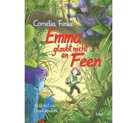 Emma glaubt nicht an Feen Eine fantastisch-berührende Geschichte über Freundschaft und den Umgang mit den Schätzen der Natur | Kinderbuch ab 7 Jahre - Cornélia Funke - Insel Verlag - ebook (ePub) - Li