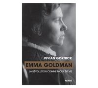 Emma Goldman La révolution comme mode de vie - Vivian Gornick - Payot - broché - Biographie