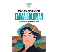Emma Goldman La révolution comme mode de vie - Vivian Gornick - Payot - Poche - Biographie