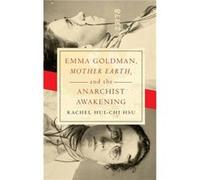 Emma Goldman quotMother Earthquot and the Anarchist Awakening - Rachel HuiChi Hsu - University of Notre Dame Press - Livre en Anglais - Hardback Rachel HuiChi HsuRachel HuiChi Hsu (Auteur)