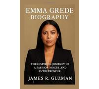 EMMA GREDE BIOGRAPHY: The Inspiring Journey Of A Fashion Mogul And Entrepreneur
