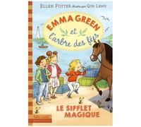 Emma Green Et L'arbre Des Fées Tome 3 - Le Sifflet Magique