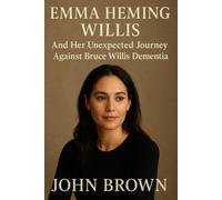 Emma Heming Willis And Her Unexpected Journey Against Bruce Willis Dementia