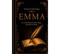 Emma: In a world of power and privilege, she dared to belong.