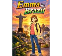 Emma in Brazil: A Simple Story in Easy English for Kids and Early Learners, Ages 6-10, with Short Sentences, Visual Storytelling, Supporting Reading ... Development for Early Readers and Beginners