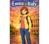 Emma in Italy: A Simple Story in Easy English for Kids and Early Learners, with Short Sentences, Visual Storytelling, Supporting Reading Skills, Confidence, and Language Development