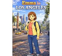 Emma in Los Angeles: A Simple Story in Easy English for Kids and Early Learners, Ages 5-8, with Short Sentences, Visual Storytelling, Supporting ... Development for Early Readers and Beginners