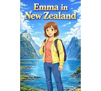 Emma in New Zealand: A Simple Story in Easy English for Kids and Early Learners, with Short Sentences, Visual Storytelling, Supporting Reading Skills, Confidence, and Language Development