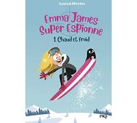 Emma James Super Espionne - tome 1 Chaud et froid (1)