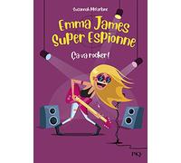 Emma James super espionne - tome 04 : Ça va rocker !