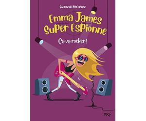 Emma James super espionne - tome 04 : Ça va rocker !