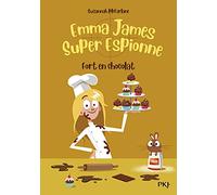 Emma James super espionne - tome 05 : Fort en chocolat