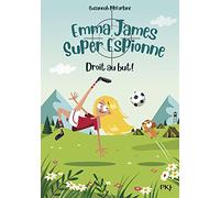 Emma James super espionne - tome 06 : Droit au but !