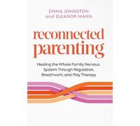 Emma Johnston et Eleanor Mann – Reconnected Parenting – Poche
