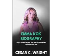 EMMA KOK BIOGRAPHY: How Courage, Music, and Destiny Shaped an Unforgettable Star