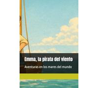 Emma, la pirata del viento: Aventuras en los mares del mundo