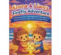 Emma & Liam’s Firefly Adventure: A Cute Summer Coloring Book for Kids Ages 3-6 | Easy and Fun Beach & Night Scenes with Magical Fireflies