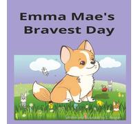 Emma Mae's Bravest Day