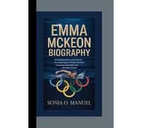 EMMA MCKEON BIOGRAPHY: The Inspiring Story of a Swimming Icon - From Family Legacy to Olympic Greatness, The Journey of Australia’s Most Decorated Swimmer