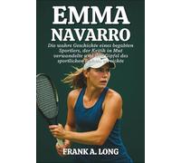 EMMA NAVARRO BIOGRAFIE: Die wahre Geschichte eines begabten Sportlers, der Kritik in Mut verwandelte und den Gipfel des sportlichen Ruhms erreichte
