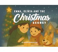 Emma, Olivia, and the Christmas Secret: A cozy Santa story about kindness, courage, and keeping the magic alive