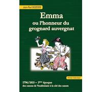 Emma ou l'honneur du grognard auvergnat: 1796/1815 - 3ème époque. Des canons de Vendémiaire à la cité des canuts